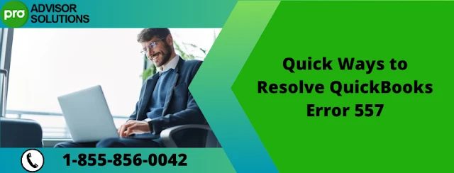 Learn an easy way to fix QuickBooks Error 557