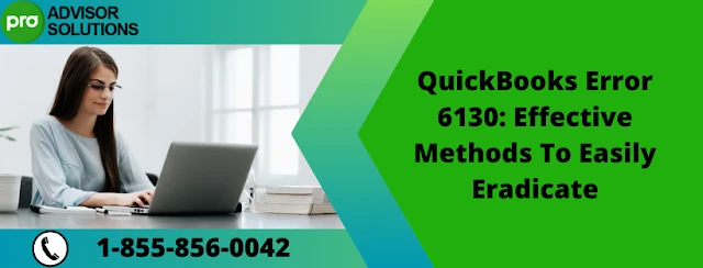 The Right Way To Fix QuickBooks Error 6130