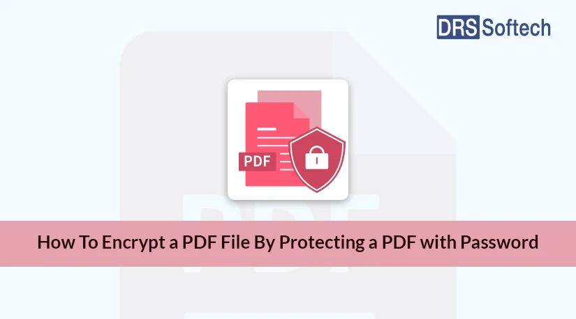 How To Encrypt a PDF File By Protecting a PDF With Password