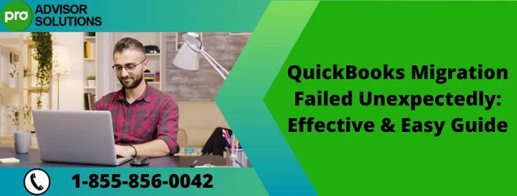 Easy Way To Rectify QuickBooks Migration Failed Unexpectedly Issue