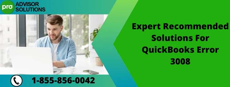 Easy Way To Rectify QuickBooks Error 3008