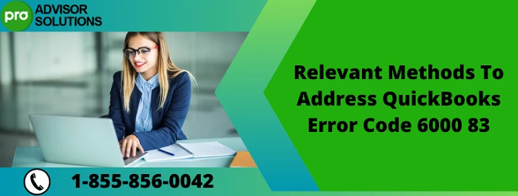 Best Way To Resolve QuickBooks Error Code 6000 83