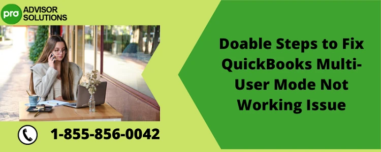 Quick And Effective Way To Fix QuickBooks Multi-User Mode Not Working Issue
