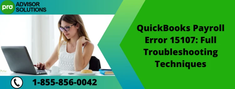 Learn How To Fix QuickBooks Payroll Error 15107