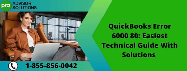 An Effective Guide To Fix QuickBooks Error 6000 80
