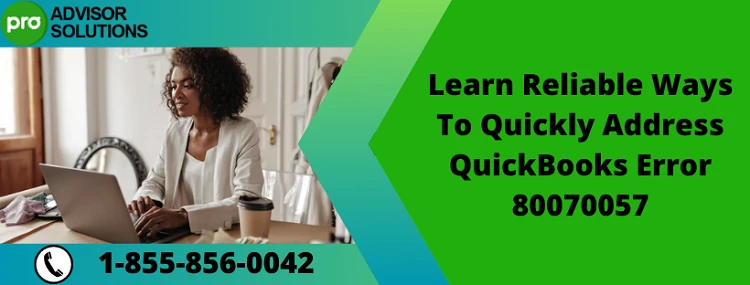 Best Way To Rectify QuickBooks Error 80070057