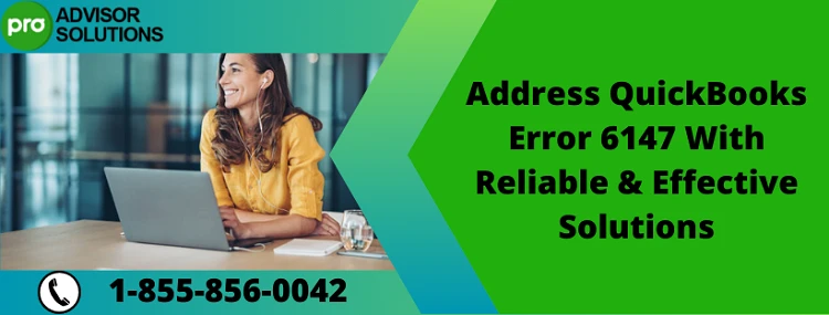 A Swift Solution For Resolving QuickBooks Error 6147