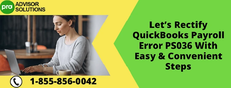 A Swift Solution For Resolving QuickBooks Payroll Error PS036