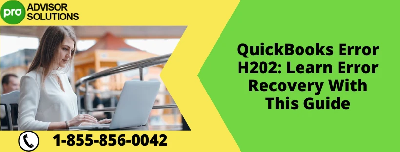 A Swift Solution For Resolving QuickBooks Error H202