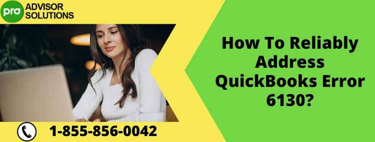 Quick And Effective Fix For QuickBooks Error 6130