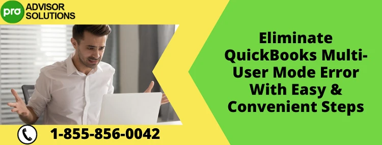 A Quick Way To Fix QuickBooks Multi-User Mode Error
