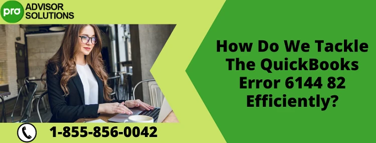 How To Quickly Eliminate QuickBooks Error 6144 82