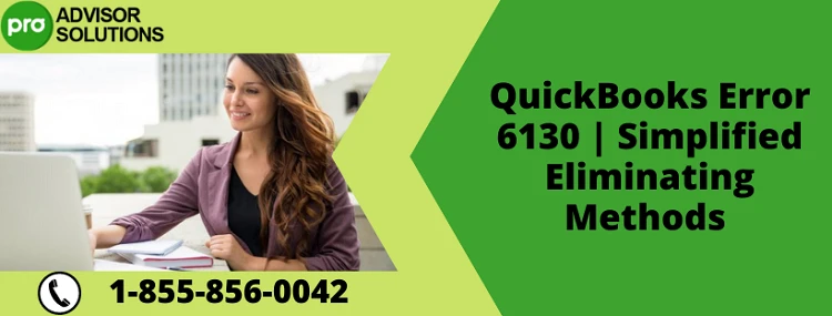 How To Quickly Eliminate QuickBooks Error 6130