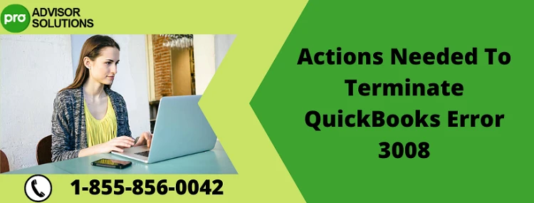 How To Quickly Eliminate QuickBooks Error 3008
