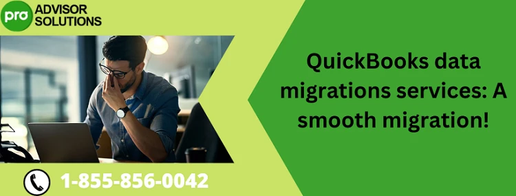 Best Way To Deal With QuickBooks Data Migration Services