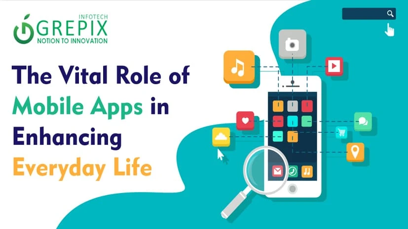 The Vital Role of Mobile Apps in Enhancing Everyday Life