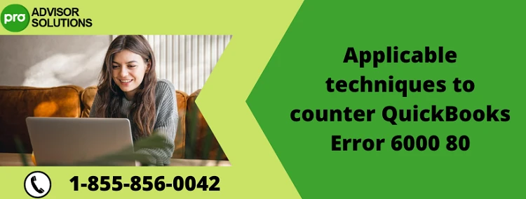 Let's Effectively Remove QuickBooks Error 6000 80
