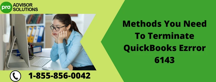 Best Way To Fix QuickBooks Error 6143