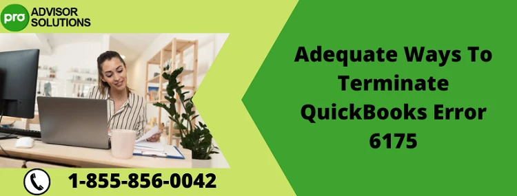Here Is a Simple Guide To Fix QuickBooks Error 6175