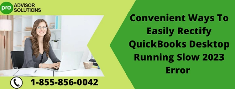 How To Fix QuickBooks Desktop Running Slow 2023 Error