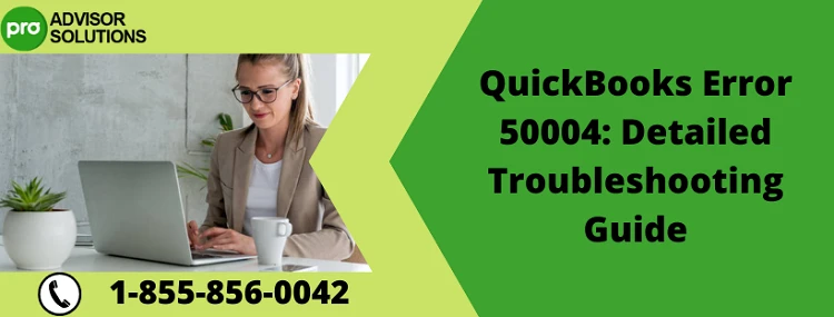 A Quick And Easy Way To Fix QuickBooks Error 50004