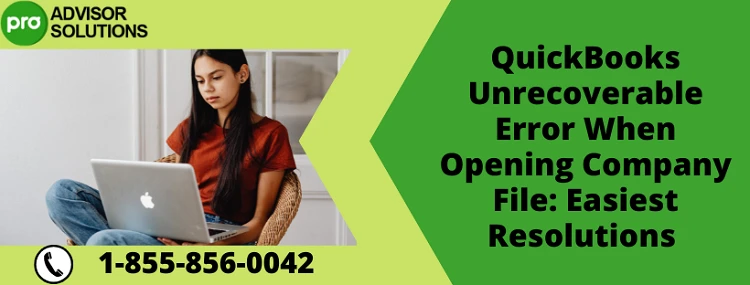 How To Fix Quickbooks Unrecoverable Error When Opening Company file