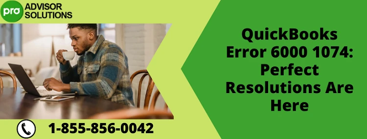 An Easy Way To Quickly Resolve QuickBooks Error 6000 1074