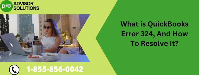 An effective method to resolve QuickBooks Error 324