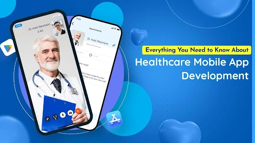 Know Everything About Healthcare Mobile App Development
