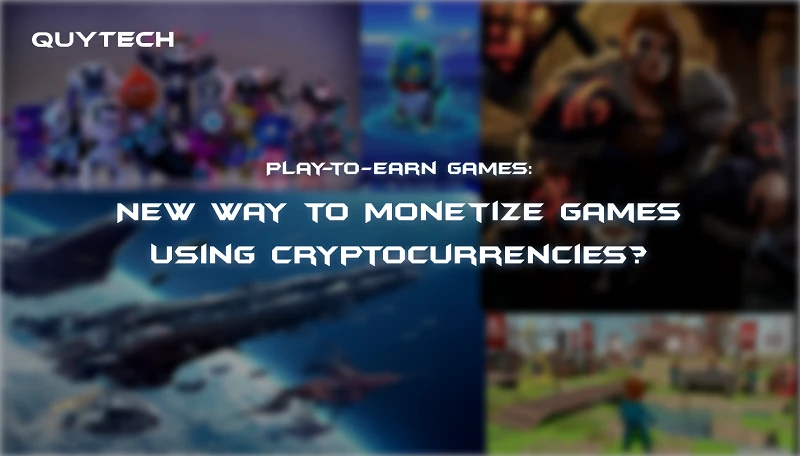 Play-to-earn Games: New Way to Monetize Games Using Cryptocurrencies?