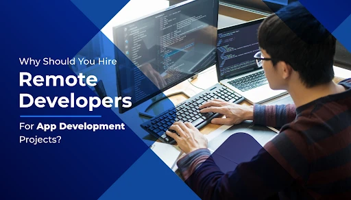 Why You Should Hire A Remote Developers?