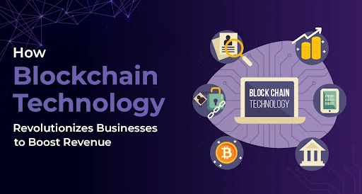 Blockchain changes businesses in order to boost revenue.