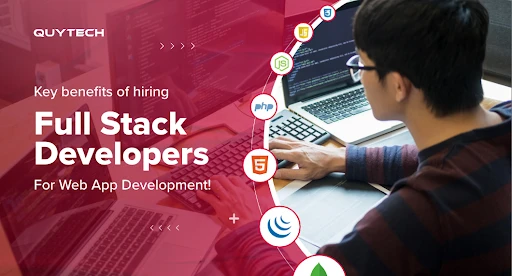 Key Benefits of Hiring Full Stack Developers for Web App Development!