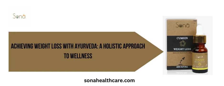 Achieving Weight Loss with Ayurveda: A Holistic Approach to Wellness