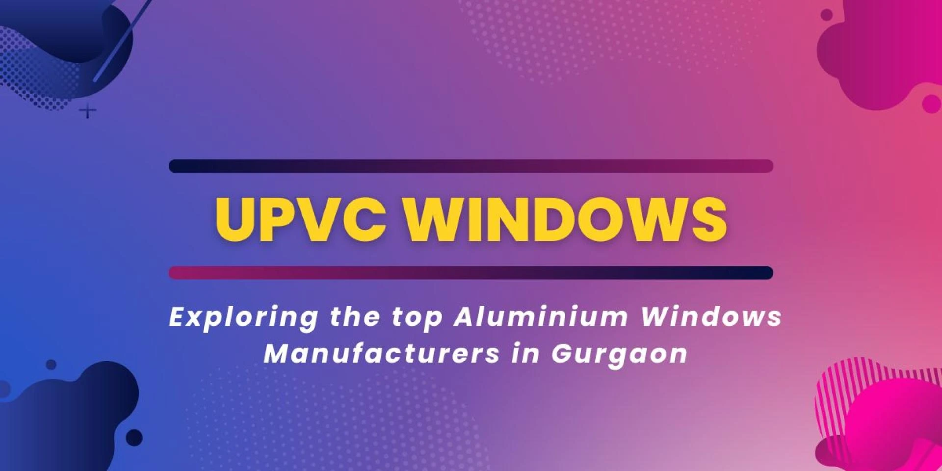 Exploring The Top Aluminium Windows Manufacturers in Gurgaon
