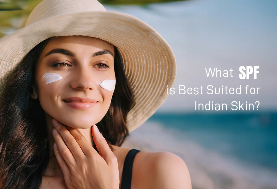 What SPF is Best Suited for Indian Skin?