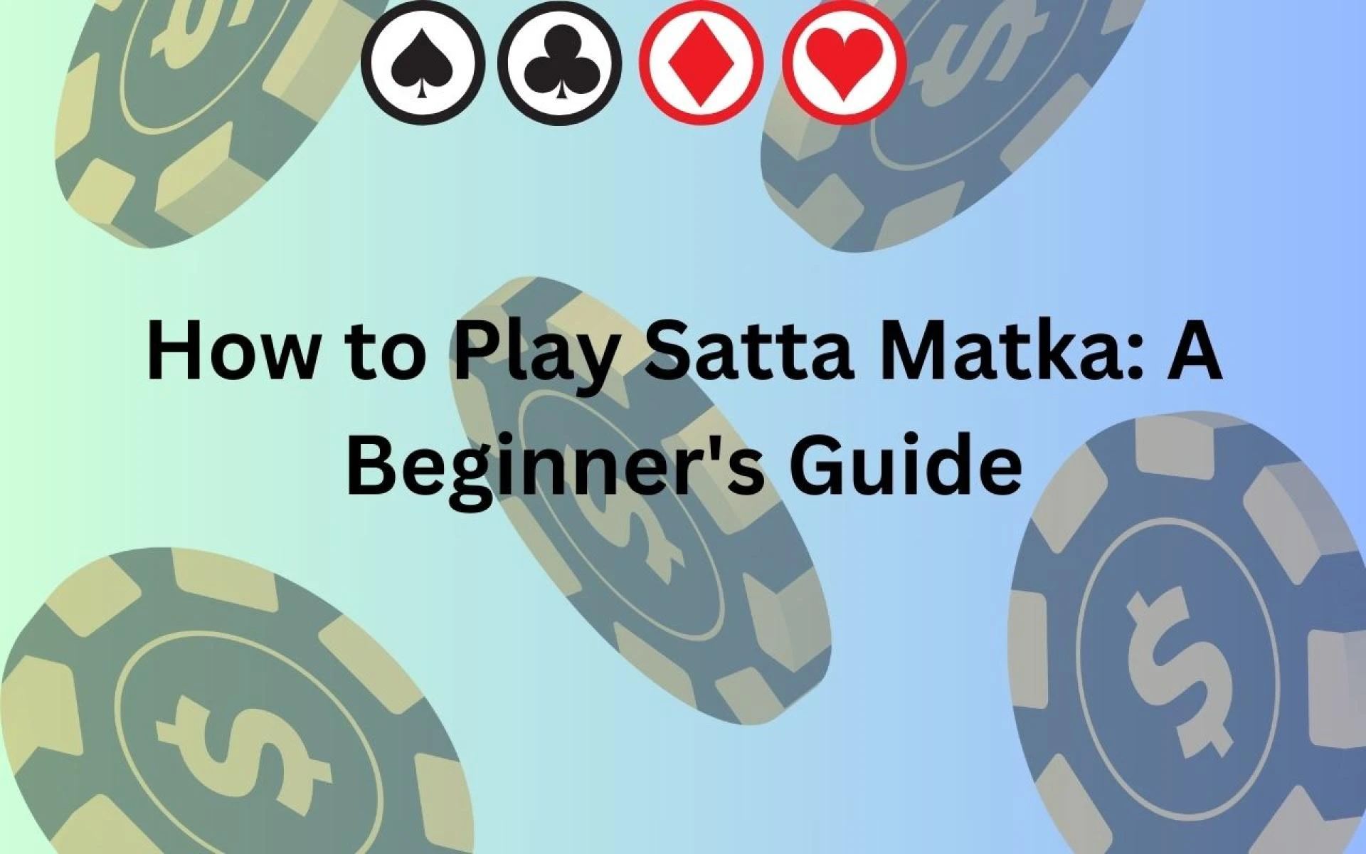 How to Play Satta Matka: A Beginner's Guide