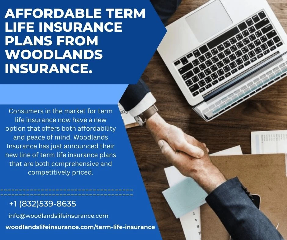 Affordable term life insurance plans are available from Woodlands Insurance.