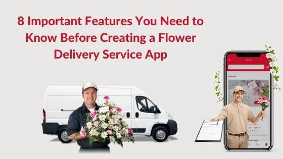 8 Important Features You Need to Know Before Creating a Flower Delivery Service App