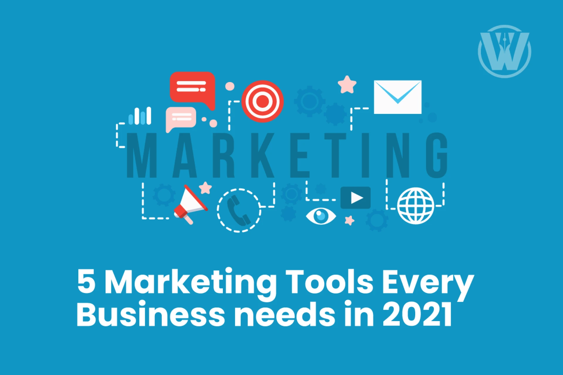 5 Marketing Tools Every Business needs in 2021