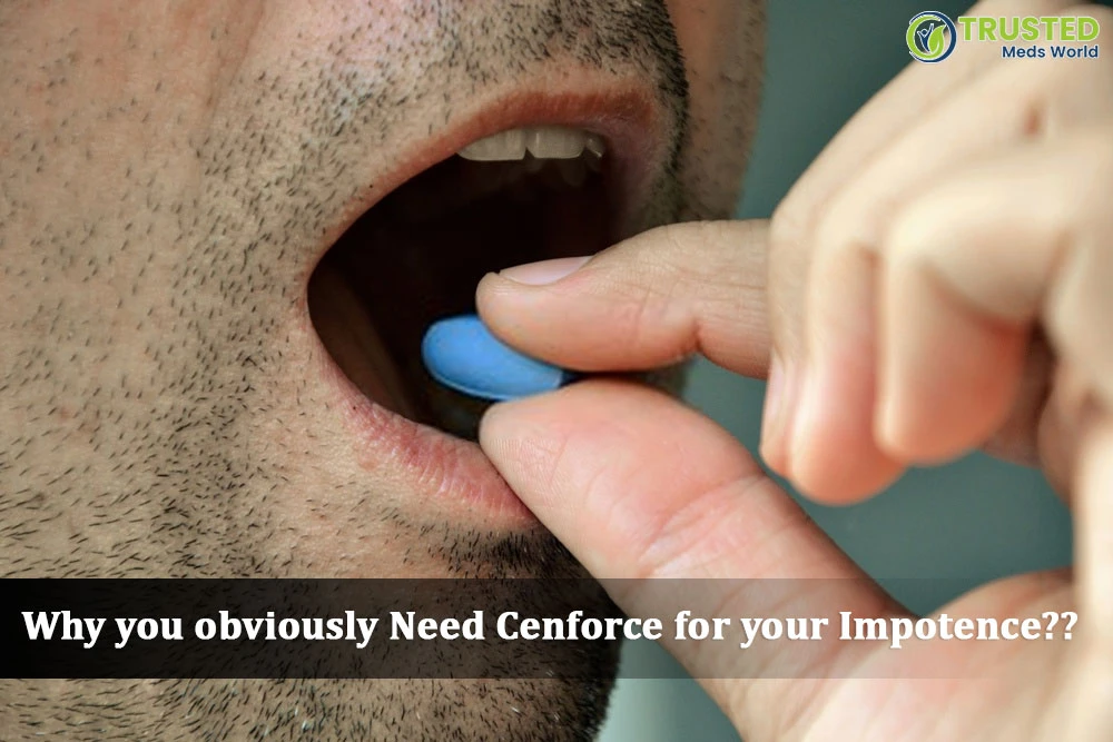 Why You Obviously Need Cenforce For Impotence!!!