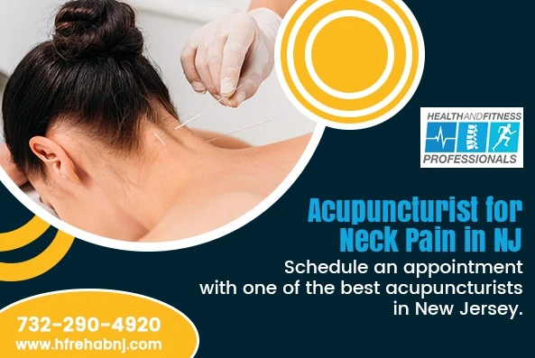 Visit the Best Acupuncturist for Neck Pain in NJ