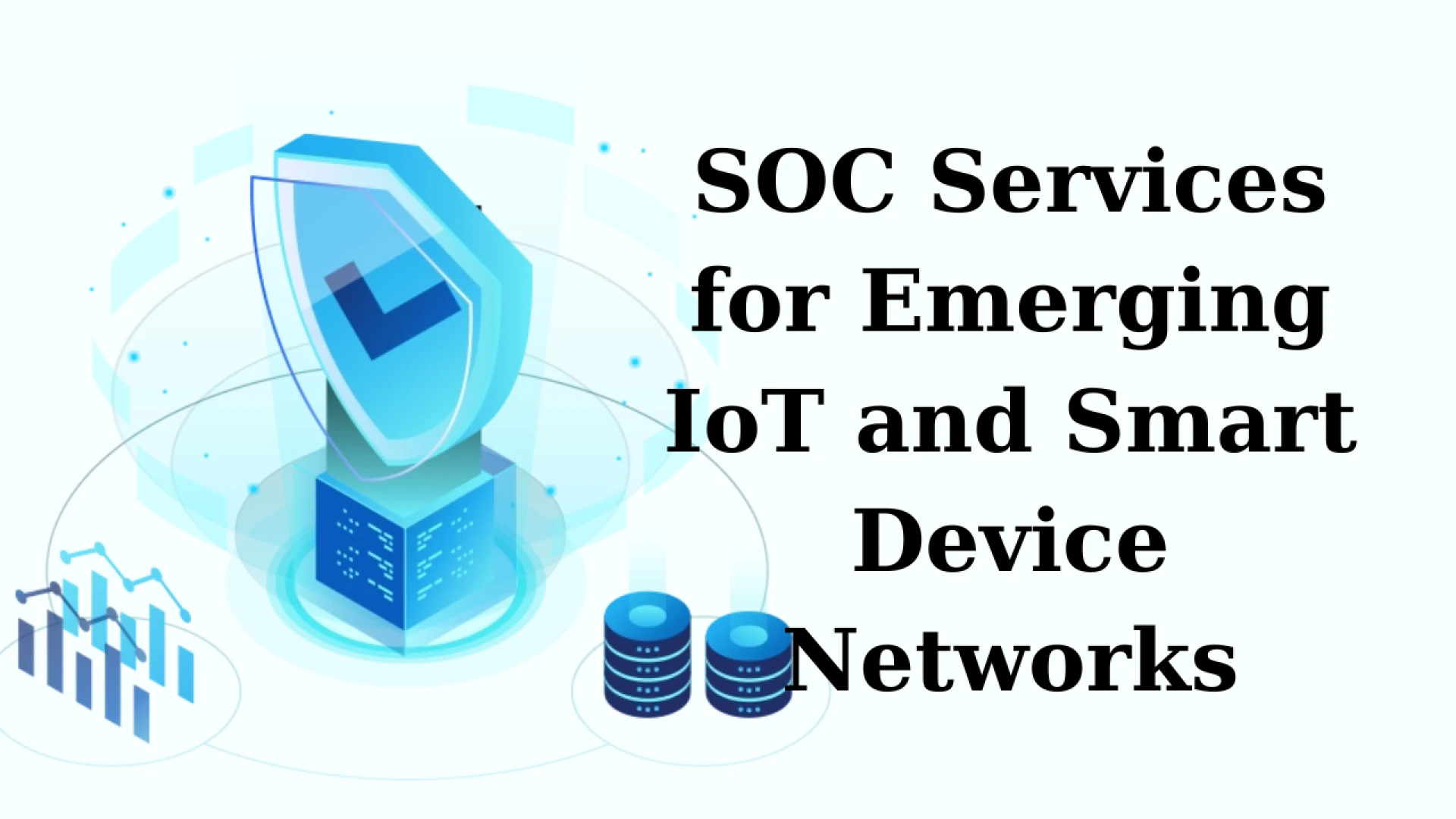 SOC Services for Emerging IoT and Smart Device Networks - Securing the Future: