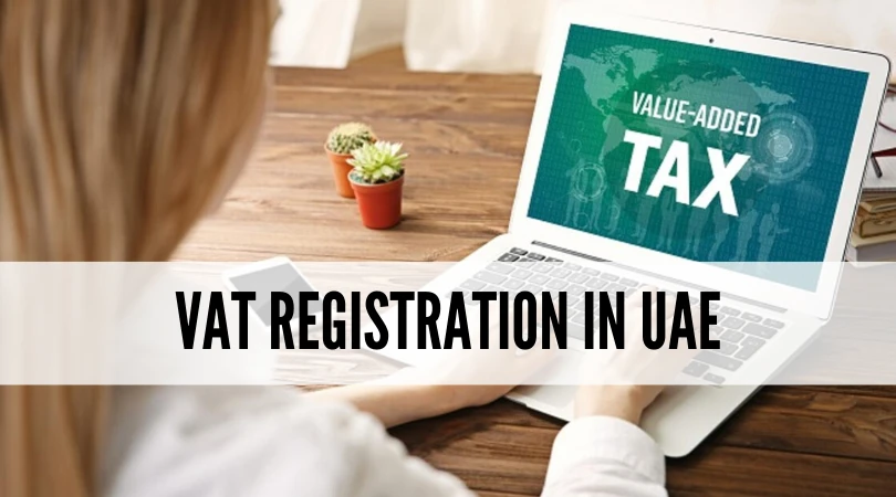 KEY POINTS THAT YOU NEED TO ABOUT VAT REGISTRATION IN UAE