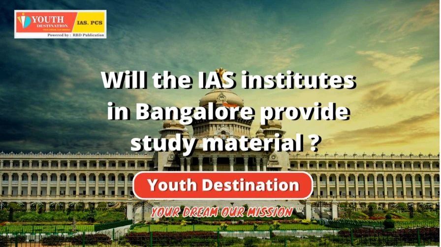 Will the IAS institutes in Bangalore provide study material?