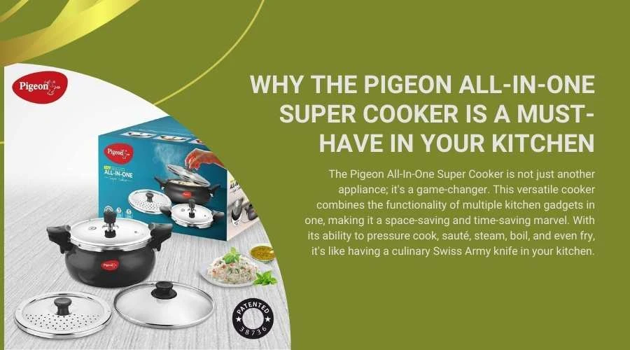 Why the Pigeon All-In-One Super Cooker is a Must-Have in Your Kitchen?