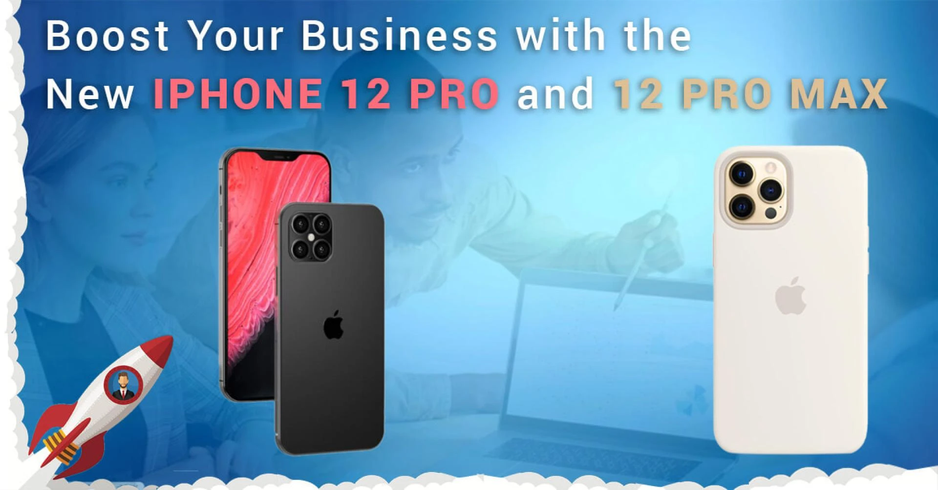 Boost Your Business with the New iPhone 12 Pro and 12 Pro Max