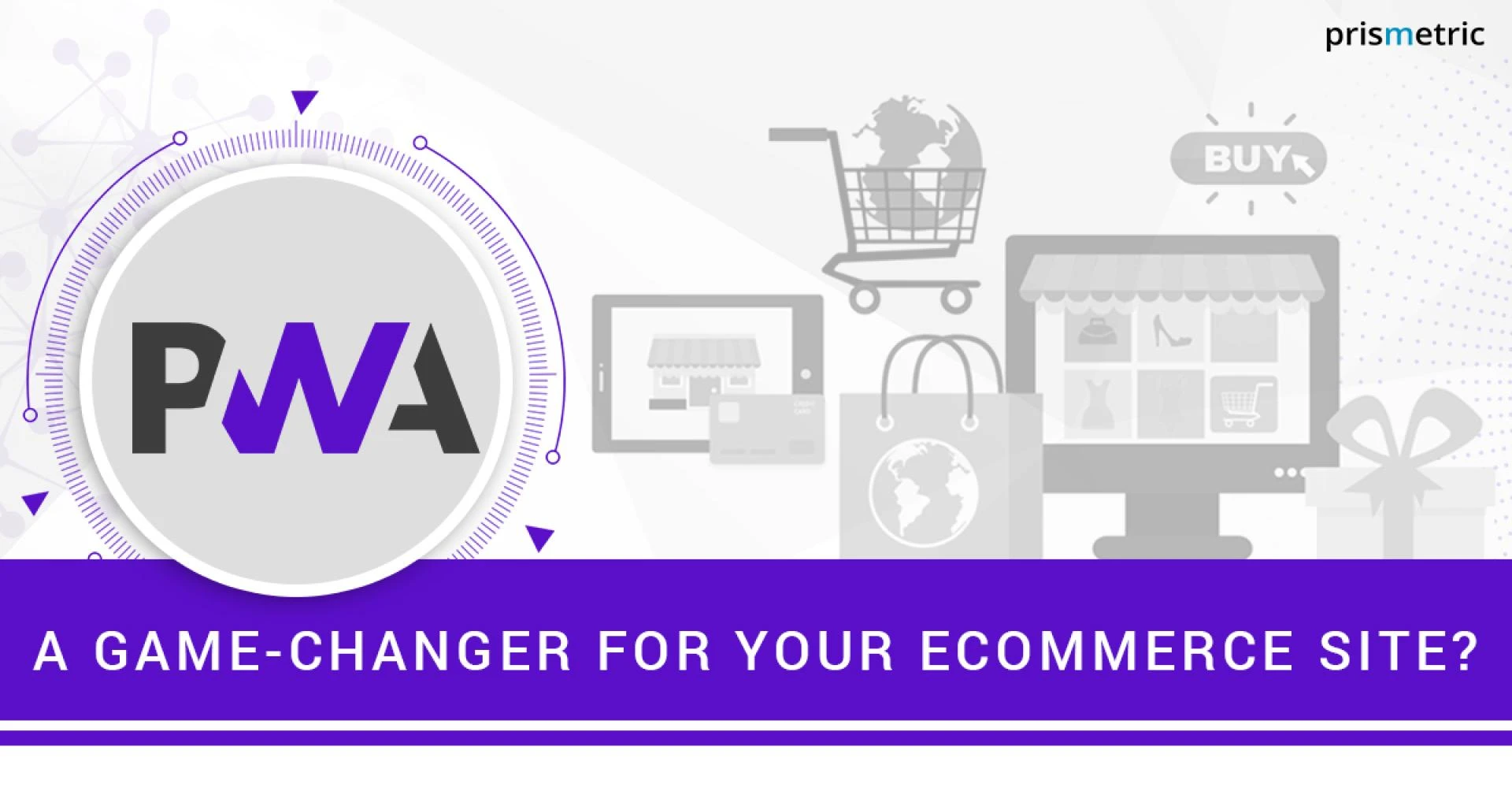 Top 6 Reasons to Choose Progressive Web App for Your Ecommerce Store - Prismetric