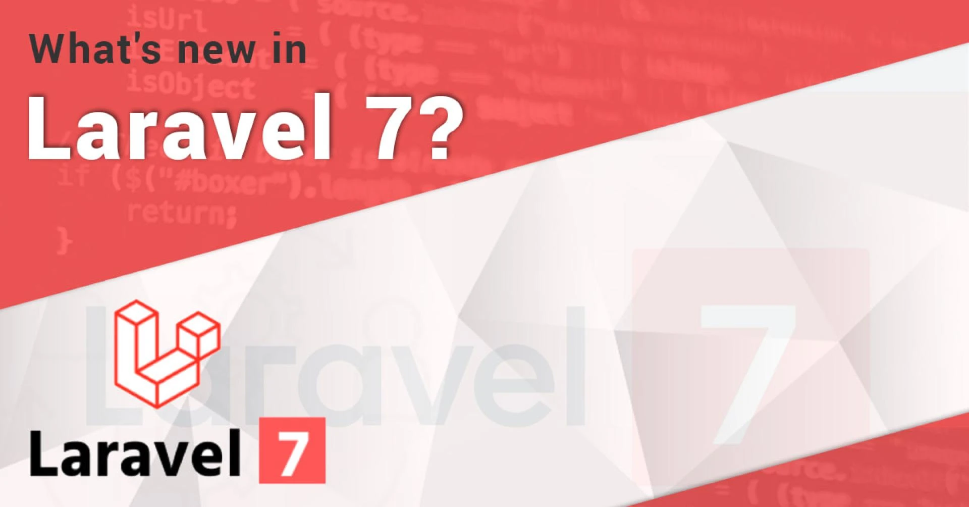 https://prismetric.weebly.com/blog/laravel-7-is-here-find-whats-new