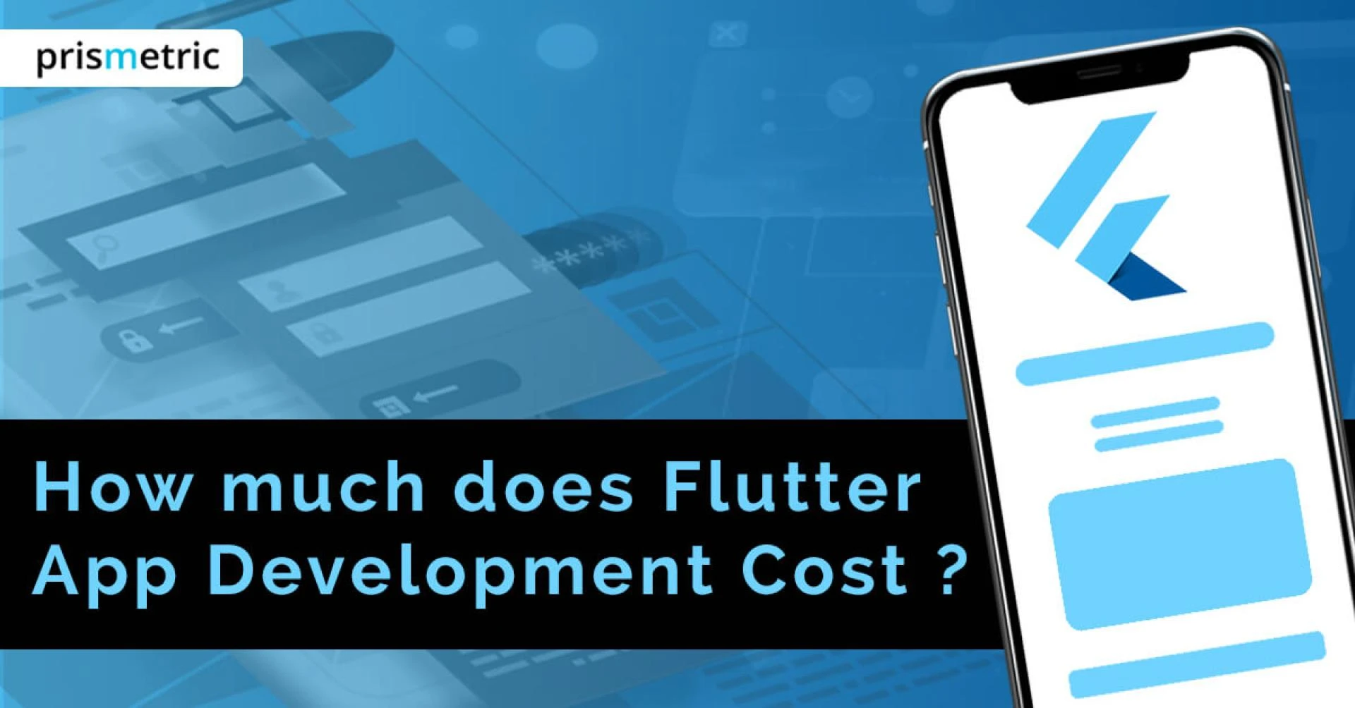 An Expert’s Guide to Estimate the Cost of Flutter App Development - Prismetric